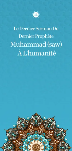 Le Dernier Sermon Du Dernier Prophète Muhammad (saw) À L’humanité