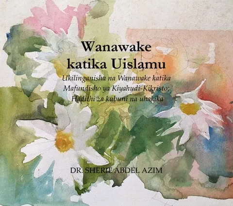 Wanawake katika Uislamu Ukilinganisha na Wanawake katika Mafundisho ya Kiyahudi-Kikristo: Hadithi za kubuni na uhakika